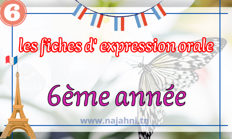 les fiches d' expression orale - 6ème année primaires - français